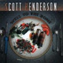 Scott Henderson "Well To The Bone"